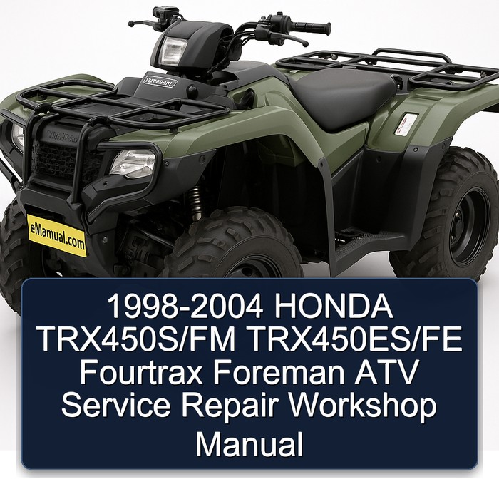 1998-2004 HONDA TRX450S/FM TRX450ES/FE Fourtrax Foreman ATV Service Repair Workshop Manual