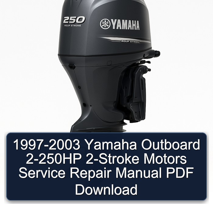 1997-2003 Yamaha Outboard 2-250HP 2-Stroke Motors Service Repair Manual PDF Download