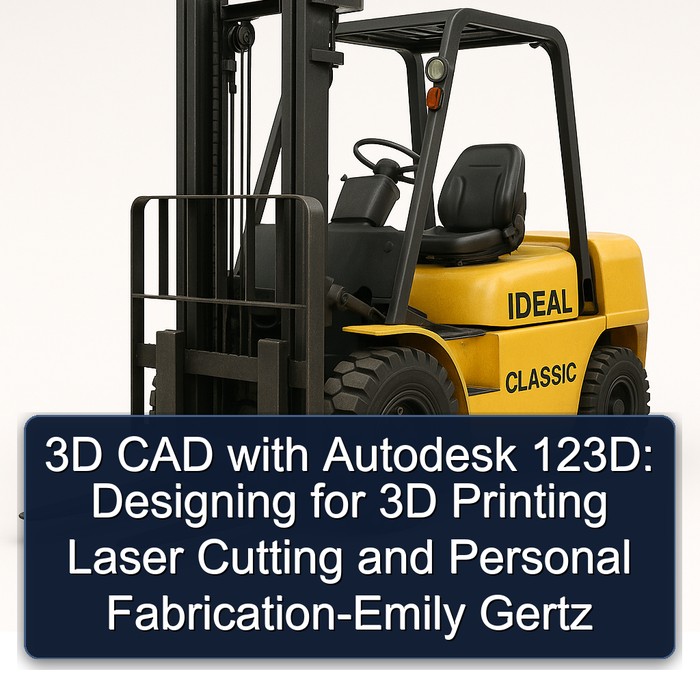 3D CAD with Autodesk 123D: Designing for 3D Printing Laser Cutting and Personal Fabrication-Emily Gertz