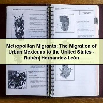 Metropolitan Migrants: the Migration of Urban Mexicans to the United States-Rubén| Hernández-León PDF Download