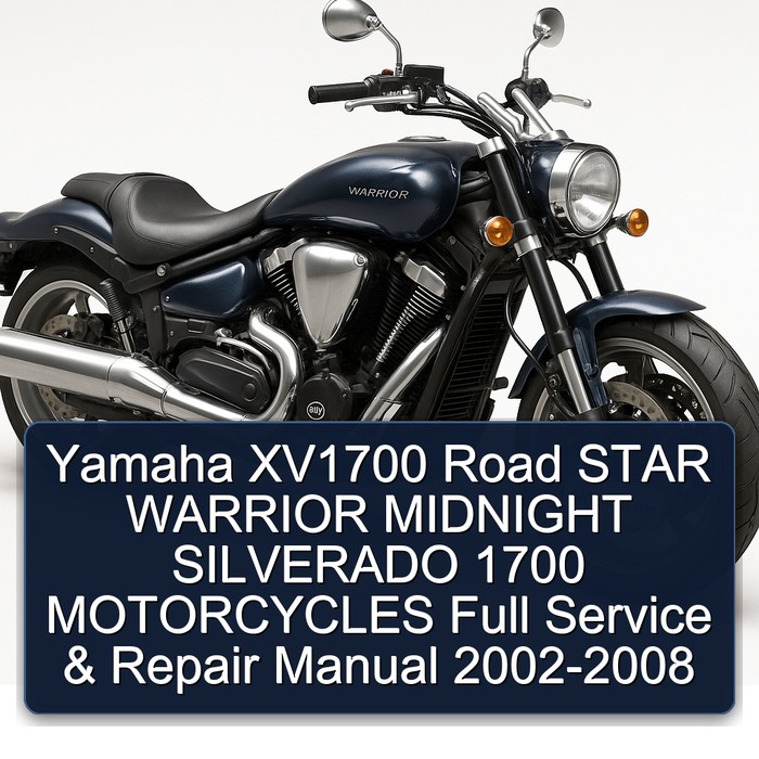 Yamaha XV1700 Road STAR WARRIOR MIDNIGHT SILVERADO 1700 MOTORCYCLES Full Service & Repair Manual 2002-2008