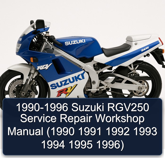 1990-1996 Suzuki RGV250 Service Repair Workshop Manual (1990 1991 1992 1993 1994 1995 1996)