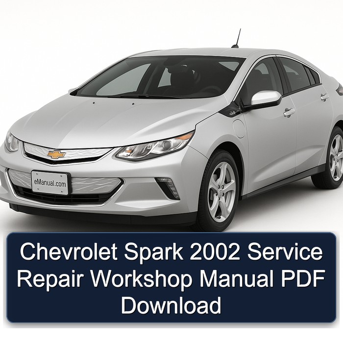Chevrolet Spark 2002 Service Repair Workshop Manual PDF Download