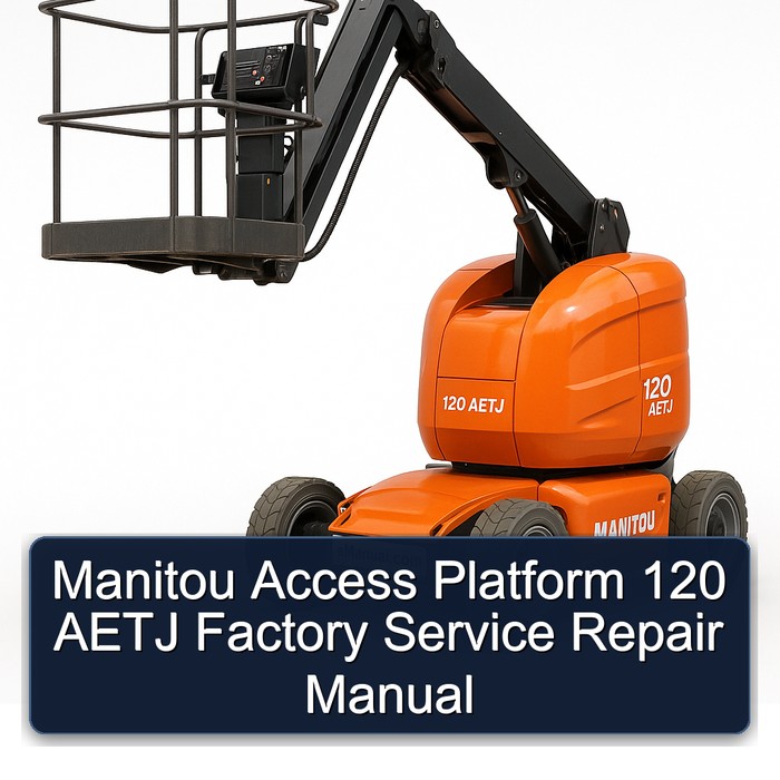 Manitou Access Platform 120 Aetj Workshop Service Repair Manual PDF Download