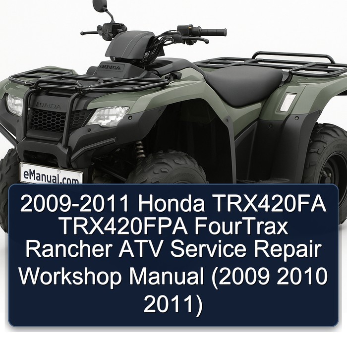 2009-2011 Honda TRX420FA TRX420FPA FourTrax Rancher ATV Service Repair Workshop Manual (2009 2010 2011)
