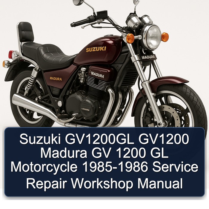 Suzuki GV1200GL GV1200 Madura GV 1200 GL Motorcycle 1985-1986 Service Repair Workshop Manual