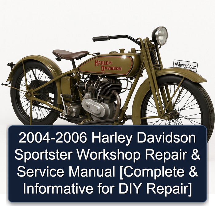 2004-2006 Harley Davidson Sportster Workshop Repair & Service Manual [Complete & Informative for DIY Repair]