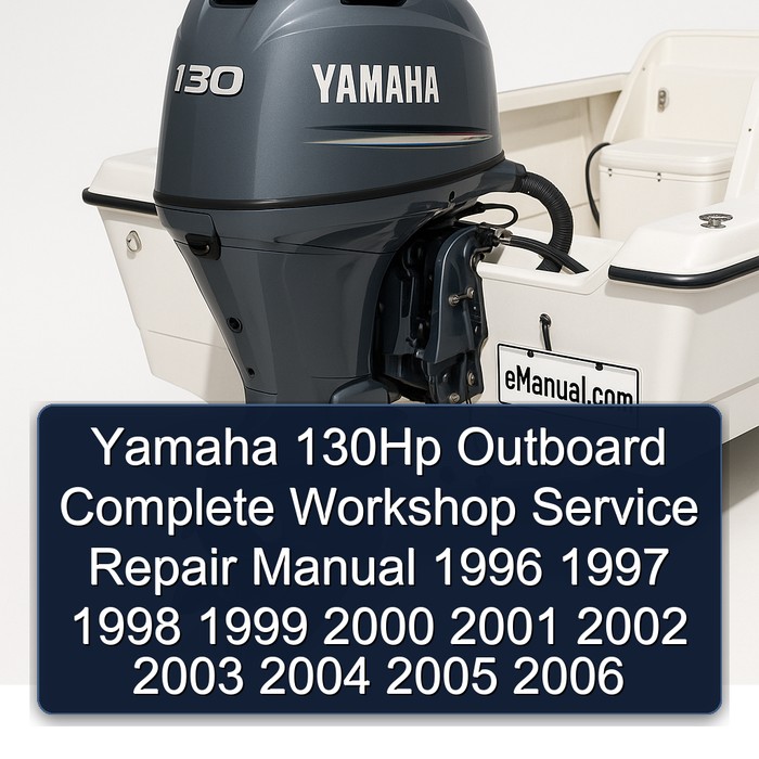 Yamaha 130Hp Outboard Manual completo de servicio y reparación del taller 1996 1997 1998 1999 2000 2001 2002 2003 2004 2005 2006