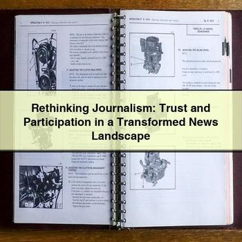 Rethinking Journalism: Trust and Participation in a Transformed News Landscape PDF Download