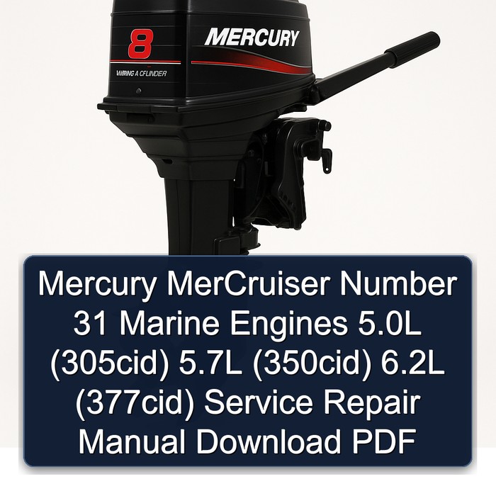 Mercury MerCruiser Number 31 Marine Engines 5.0L (305cid) 5.7L (350cid) 6.2L (377cid) Service Repair Manual Download PDF