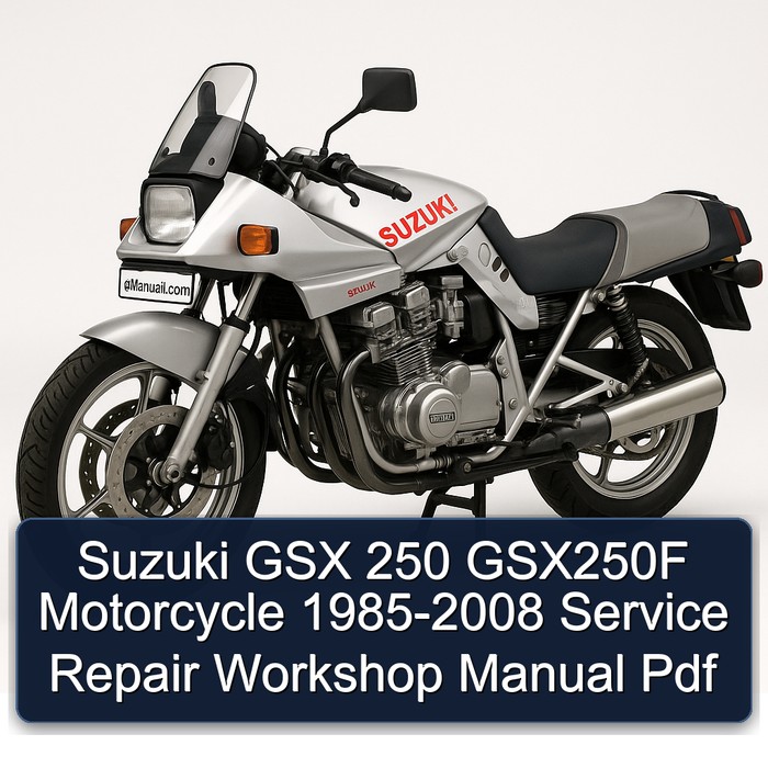 Suzuki GSX 250 GSX250F Motorcycle 1985-2008 Service Repair Workshop Manual Pdf