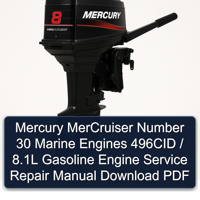 Mercury MerCruiser Number 30 Marine Engines 496CID / 8.1L Gasoline Engine Service Repair Manual Download PDF