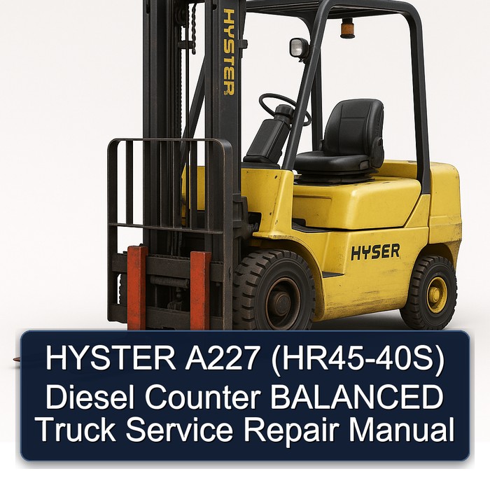 HYSTER A227 (HR45-40S) Diesel Counter BALANCED Truck Service Repair Manual