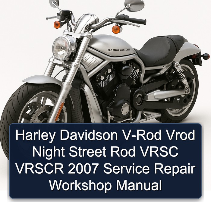 Harley Davidson V-Rod Vrod Night Street Rod VRSC VRSCR 2007 Service Repair Workshop Manual