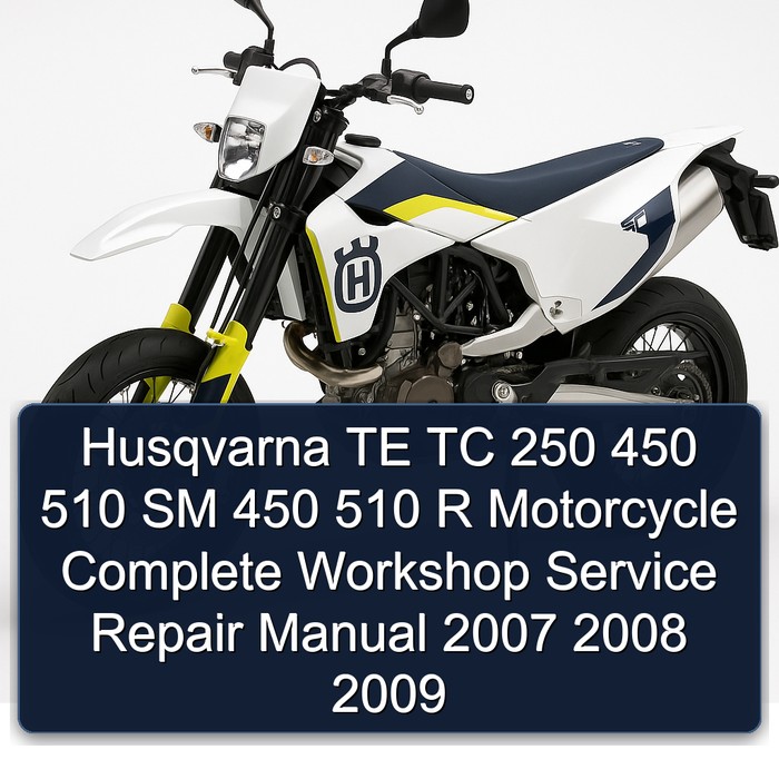 Husqvarna TE TC 250 450 510 SM 450 510 R Motorcycle Manual completo de servicio y reparación del taller 2007 2008 2009