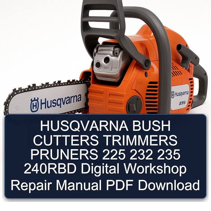 HUSQVARNA BUSH CUTTERS TRIMMERS PRUNERS 225 232 235 240RBD Digital Workshop Repair Manual PDF Download