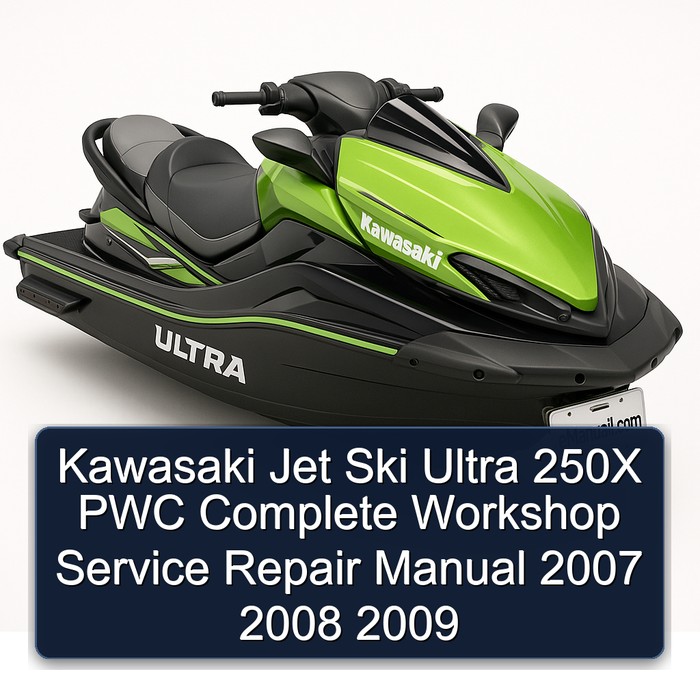 Kawasaki Jet Ski Ultra 250X PWC Manual completo de servicio y reparación del taller 2007 2008 2009