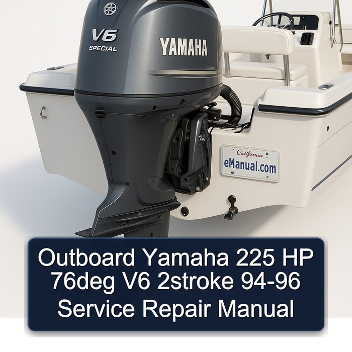Outboard Yamaha 225 HP 76deg V6 2stroke 94-96 Service Repair Manual 