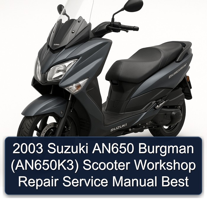 2003 Suzuki AN650 Burgman (AN650K3) Scooter Workshop Repair Service Manual Best