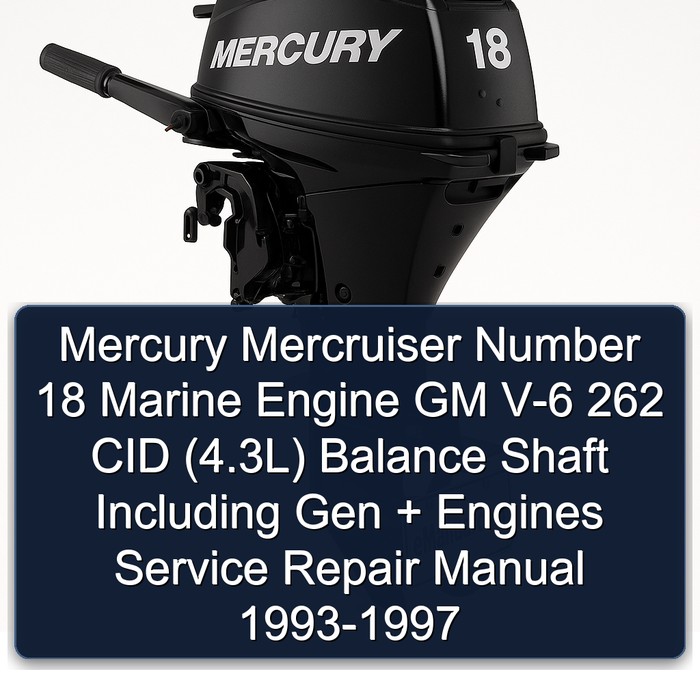 Mercury Mercruiser Number 18 Marine EngineS GM V-6 262 CID (4.3L) Balance Shaft Including Gen + Engines Service Repair Manual 1993-1997 Download PDF
