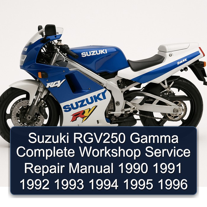 Suzuki RGV250 Gamma Complete Workshop Service Repair Manual 1990 1991 1992 1993 1994 1995 1996
