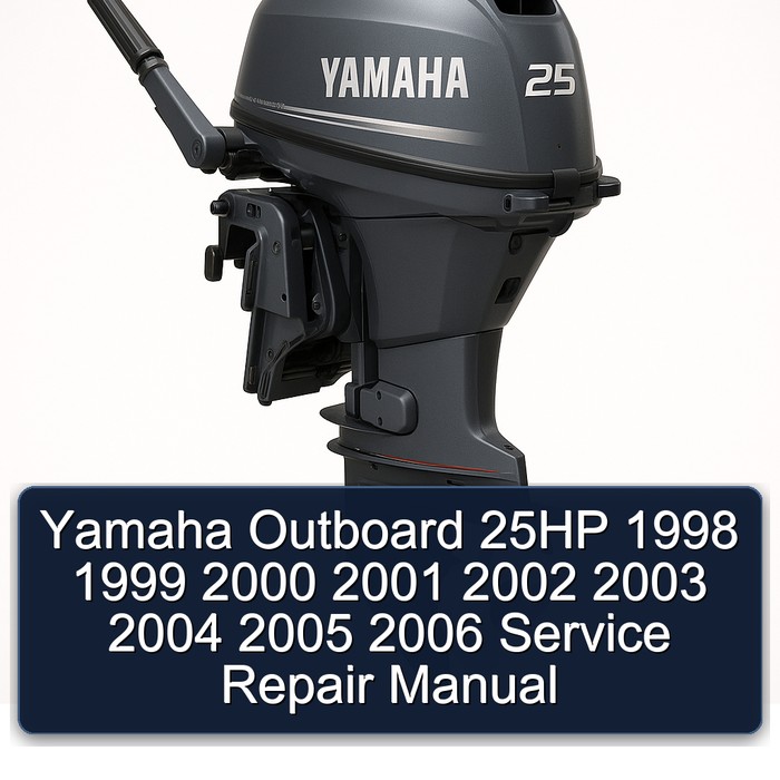 Yamaha Outboard 25HP 1998 1999 2000 2001 2002 2003 2004 2005 2006 Service Repair Manual