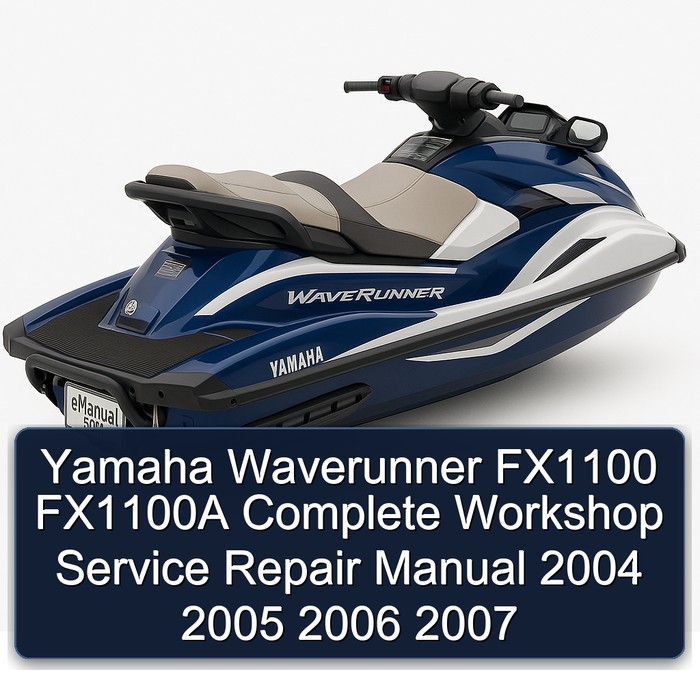 Yamaha Waverunner FX1100 FX1100A Complete Workshop Service Repair Manual 2004 2005 2006 2007