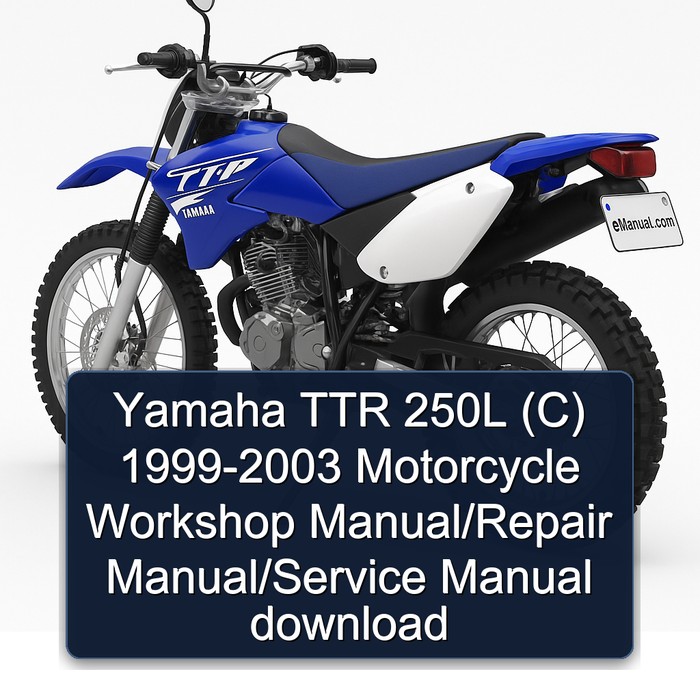 Yamaha TTR 250L (C) 1999-2003 Motorcycle Workshop Manual/Repair Manual/Service Manual download