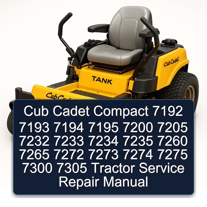 Cub Cadet Compact 7192 7193 7194 7195 7200 7205 7232 7233 7234 7235 7260 7265 7272 7273 7274 7275 7300 7305 Tractor Service Repair Manual PDF Download