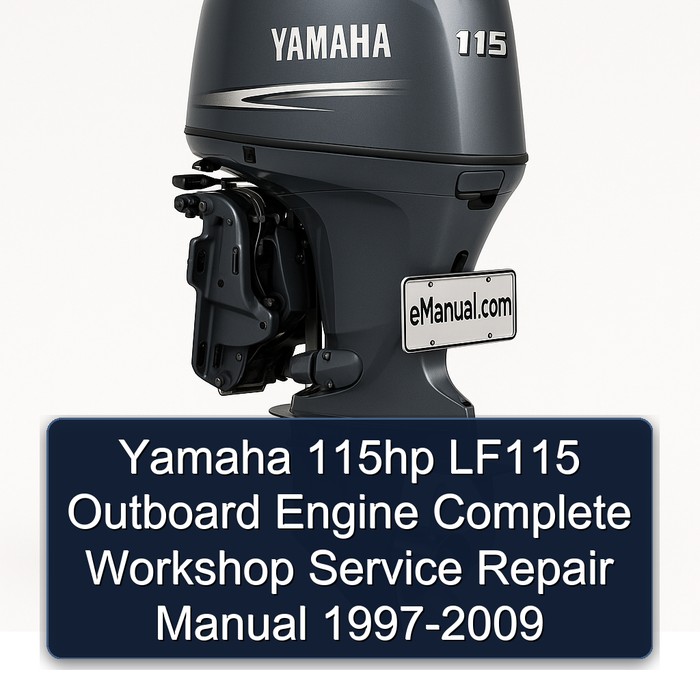 Yamaha 115hp LF115 Outboard Engine Complete Workshop Service Repair Manual 1997-2009
