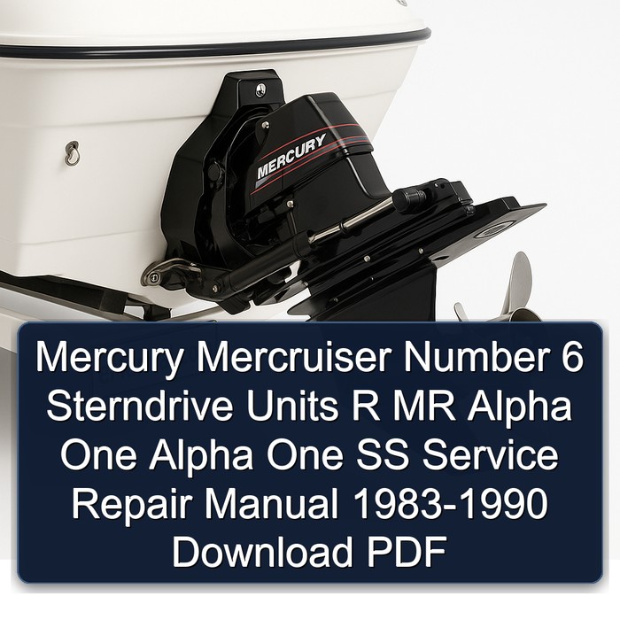 Mercury Mercruiser Number 6 Sterndrive Units R MR Alpha One Alpha One SS Service Repair Manual 1983-1990 Download PDF
