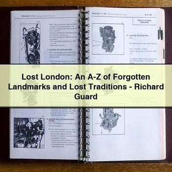 Lost London: an a-Z of Forgotten Landmarks and Lost Traditions-Richard Guard PDF Download