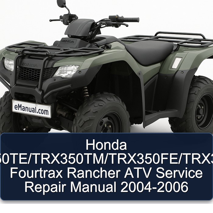 Honda TRX350TE/TRX350TM/TRX350FE/TRX350FM Fourtrax Rancher ATV Manual de servicio y reparación 2004-2006