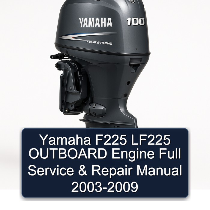 2006 Yamaha F225 LF225 Outboard Engine Workshop Service Repair Manual PDF Download
