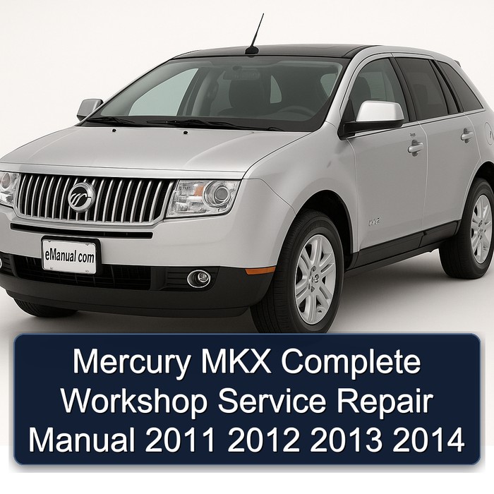 Mercury MKX Complete Workshop Service Repair Manual 2011 2012 2013 2014