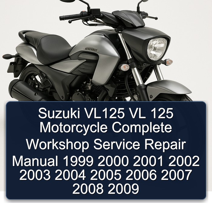 Suzuki VL125 VL 125 Motorcycle Manual completo de servicio y reparación del taller 1999 2000 2001 2002 2003 2004 2005 2006 2007 2008 2009