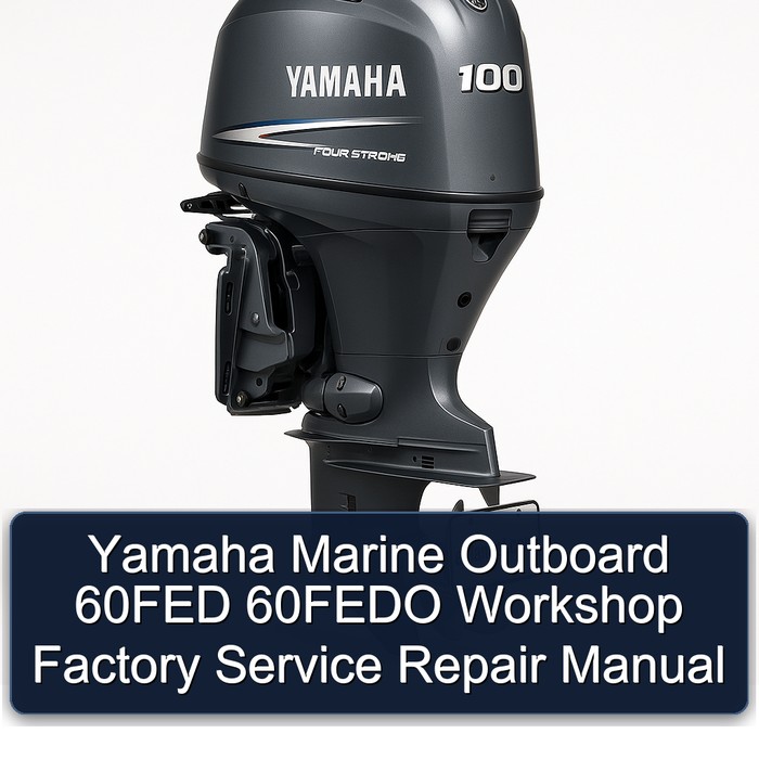 Yamaha Marine Outboard 60FED 60FEDO Workshop Factory Service Repair Manual