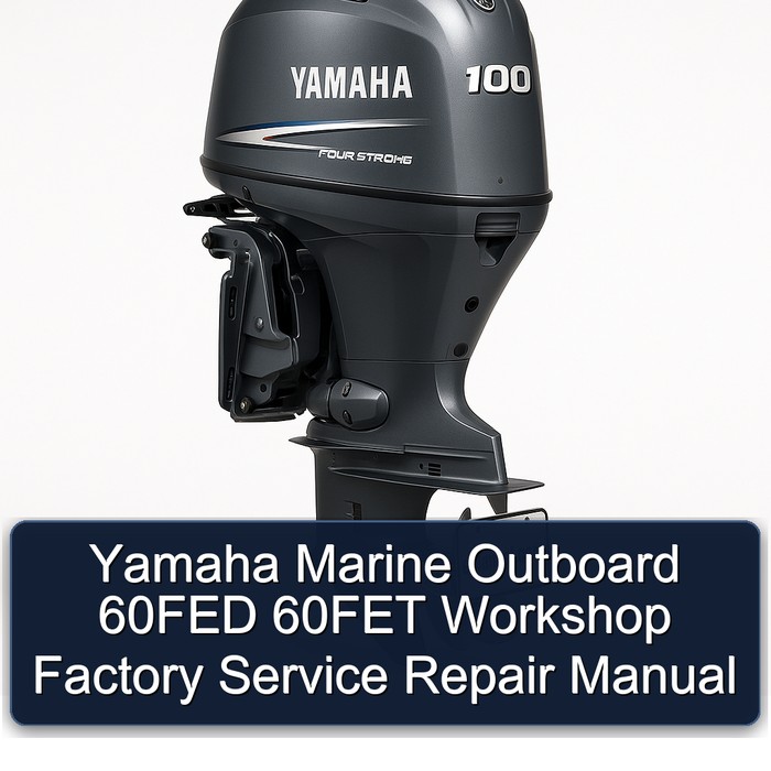 Yamaha Marine Outboard 60FED 60FET Workshop Factory Service Repair Manual