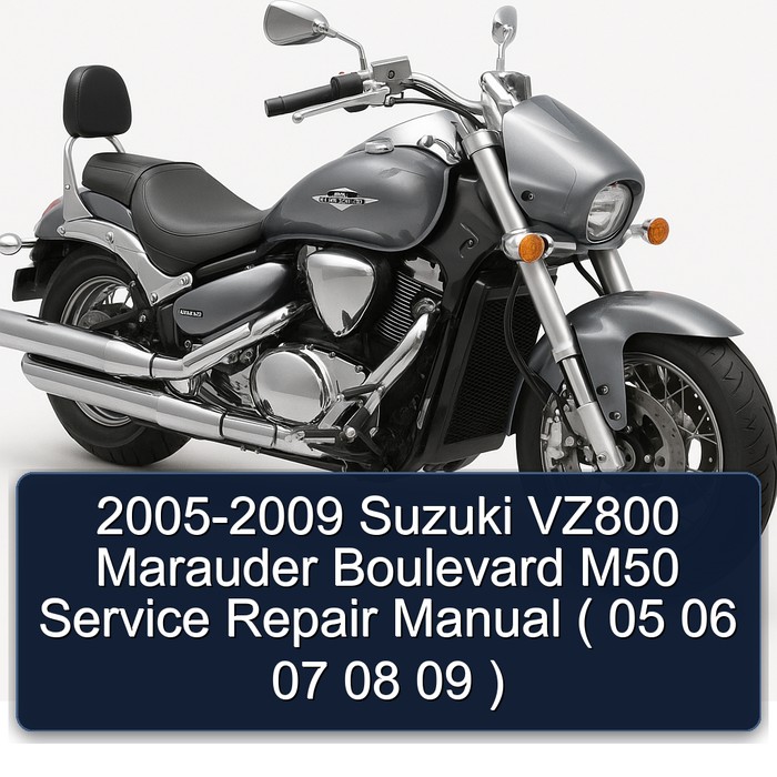 2005-2009 Suzuki VZ800 Marauder Boulevard M50 Service Repair Manual ( 05 06 07 08 09 )