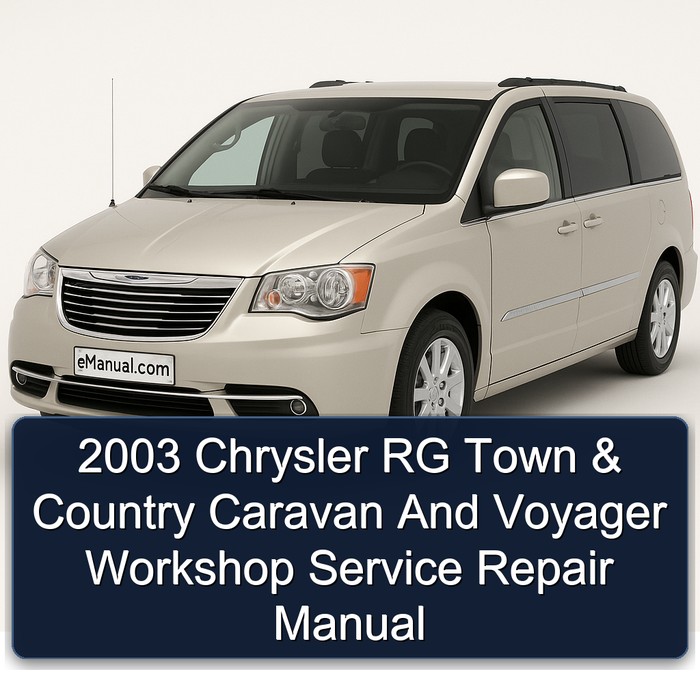 2003 Chrysler RG Town & Country Caravan And Voyager Workshop Service Repair Manual 