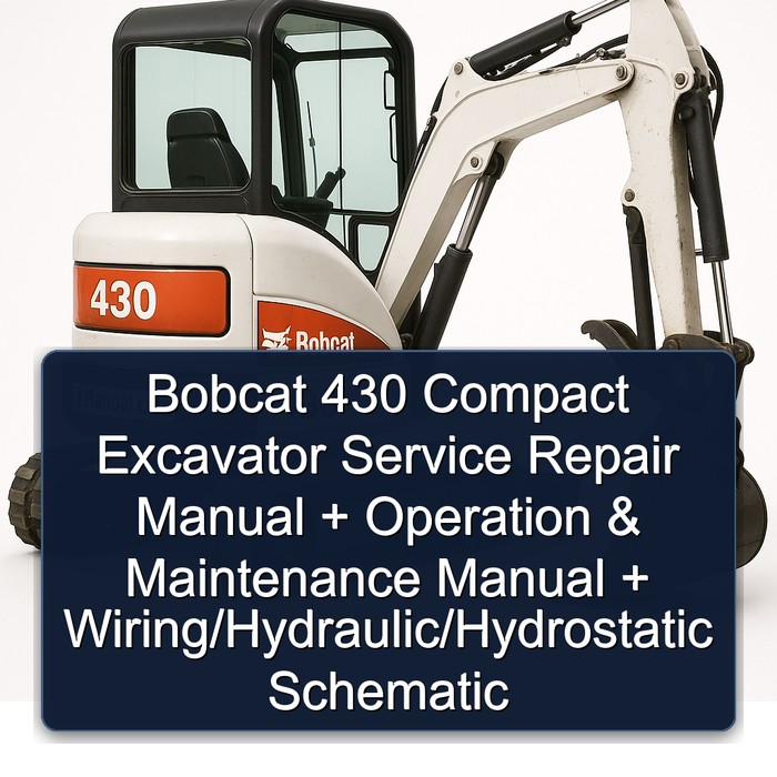Best Bobcat 430 Compact Excavator Manual de servicio y reparación + Operation & Maintenance Manual + Wiring/Hydraulic/Hydrostatic Schematic
