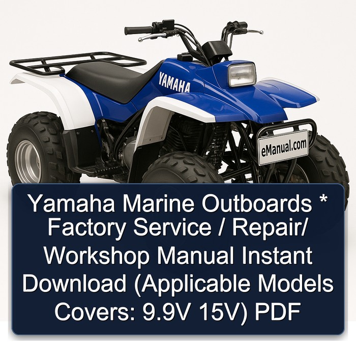 Yamaha Marine Outboards * Factory Service / Repair/ Workshop Manual Instant Download (Applicable Models Covers: 9.9V 15V) PDF