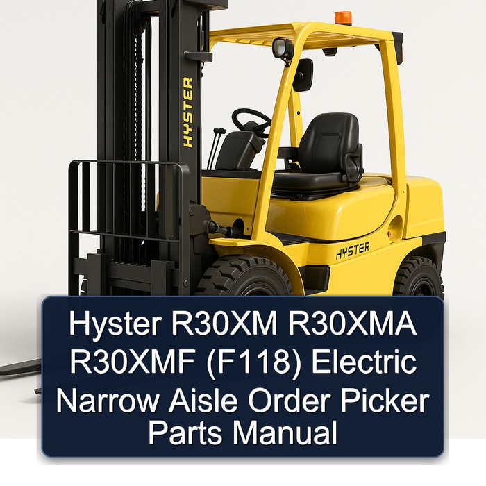 Hyster R30XM R30XMA R30XMF (F118) Electric Narrow Aisle Order Picker Parts Manual 