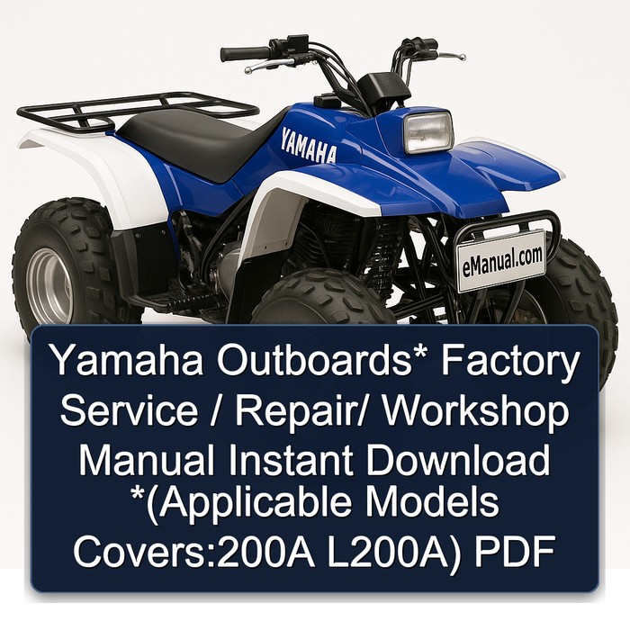 Yamaha Outboards* Factory Service / Repair/ Workshop Manual Instant Download *(Applicable Models Covers:200A L200A) PDF