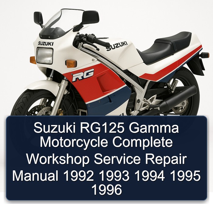 Suzuki RG125 Gamma Motorcycle Complete Workshop Service Repair Manual 1992 1993 1994 1995 1996