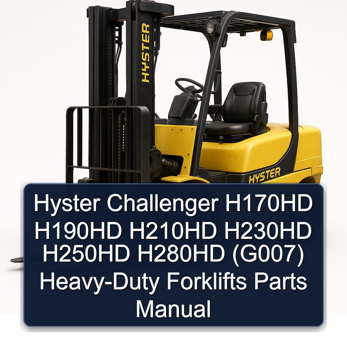 Hyster Challenger H170HD H190HD H210HD H230HD H250HD H280HD (G007) Heavy-Duty Forklifts Parts Manual