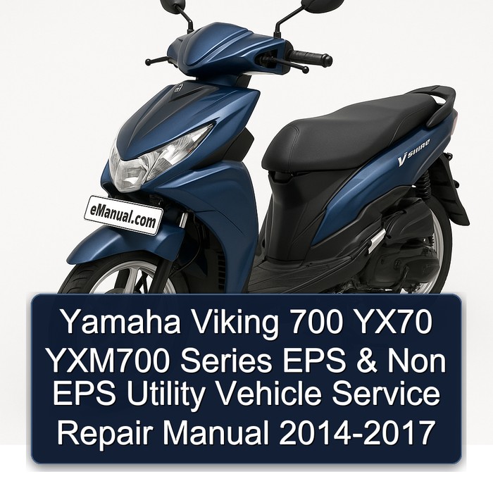 Yamaha Viking 700 YX70 YXM700 Series EPS & Non EPS Utility Vehicle Manual completo de servicio y reparación del taller 2014 2015 2016 2017 PDF Download
