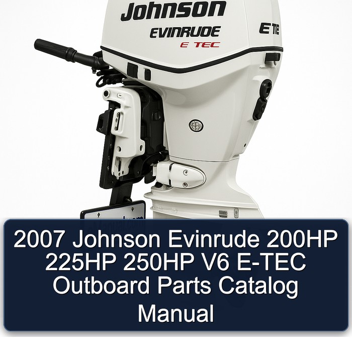 2007 Johnson Evinrude 200HP 225HP 250HP V6 E-TEC Outboard Parts Catalog Manual