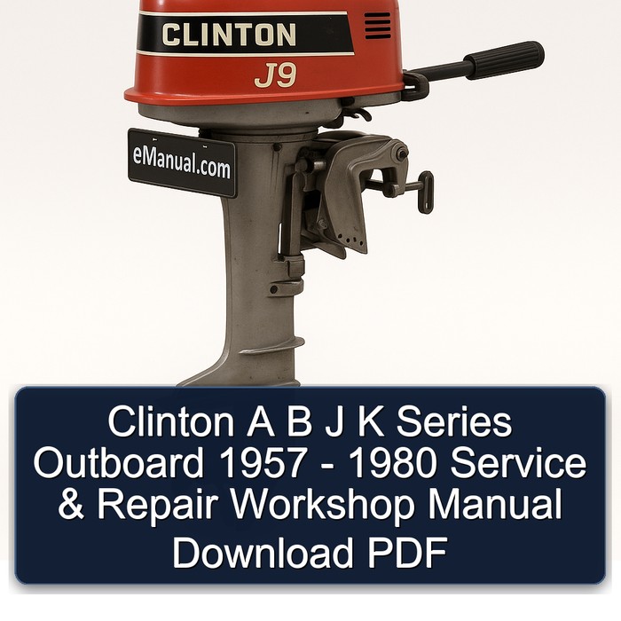 Clinton A B J K Series Outboard 1957 - 1980 Service & Repair Workshop Manual Download PDF