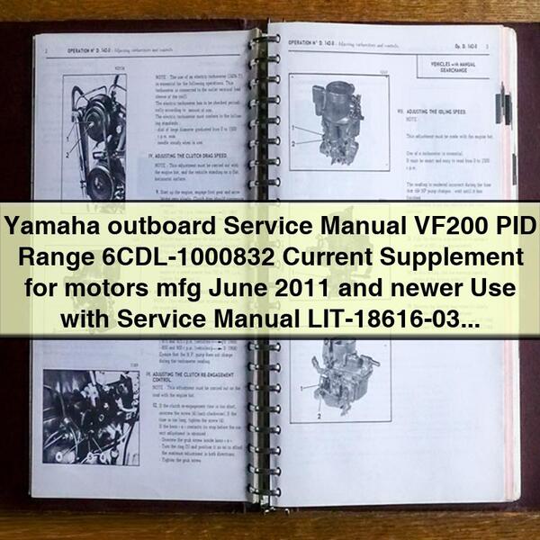 Yamaha outboard Service Repair Manual VF200 PID Range 6CDL-1000832 Current Supplement for motors mfg June 2011 and newer Use with Service Repair Manual LIT-18616-03-21R